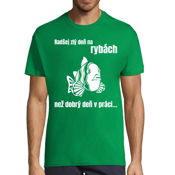 Tričko "Radšej zlý deň na rybách"