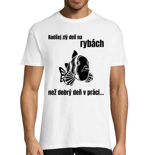 Tričko "Radšej zlý deň na rybách"