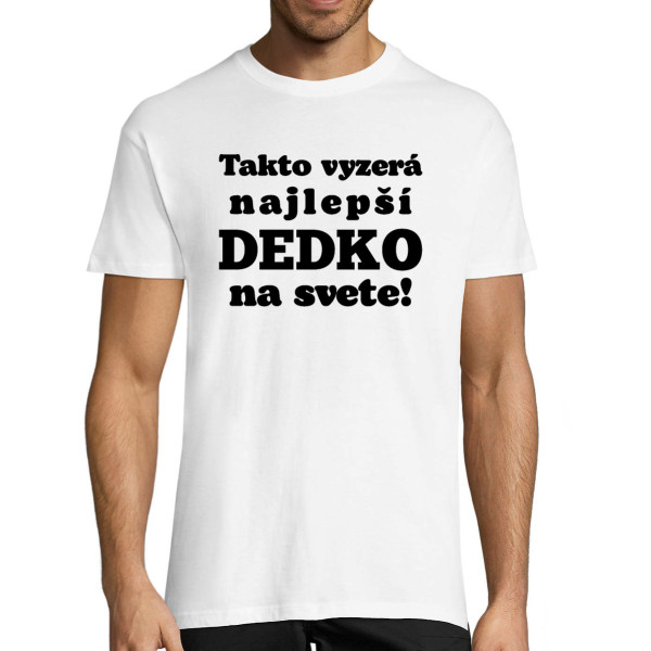Tričko "Takto vyzerá najlepší DEDKO na svete!"