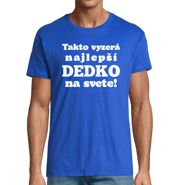 Tričko "Takto vyzerá najlepší DEDKO na svete!"