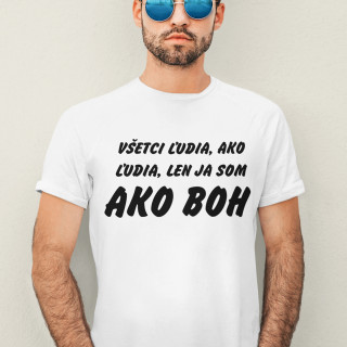Tričko "Všetci ľudia, ako ľudia..."