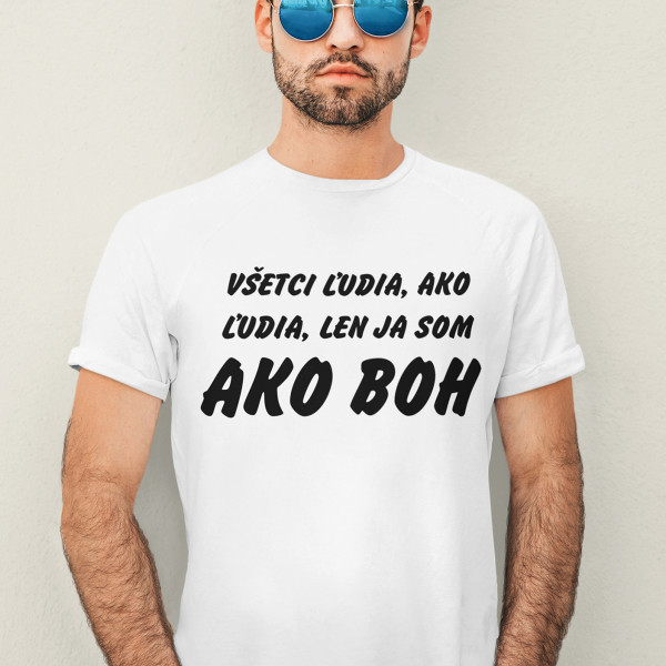 Tričko "Všetci ľudia, ako ľudia..."