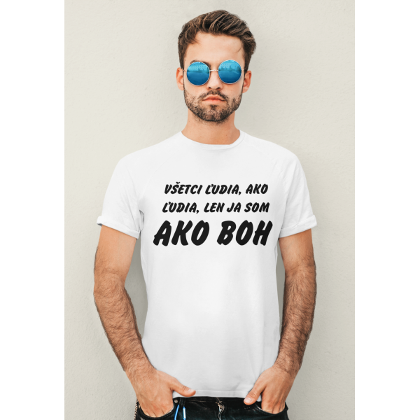 Tričko "Všetci ľudia, ako ľudia..."