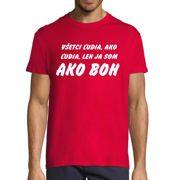 Tričko "Všetci ľudia, ako ľudia..."