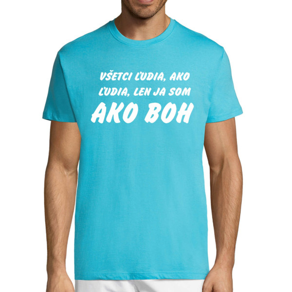 Tričko "Všetci ľudia, ako ľudia..."
